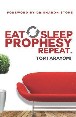 Tomi Arayomi - Eat, Sleep, Prophesy, Repeat, Häftad