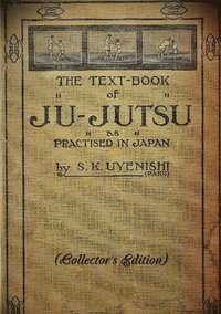 bokomslag THE TEXT-BOOK of JU-JUTSU as practised in Japan (Collector's Edition)