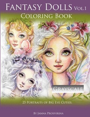 Fantasy Dolls Vol.1 Coloring Book Grayscale: 25 Portraits of Big Eye Cuties 1