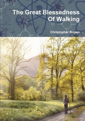 Christopher Brown - Great Blessedness Of Walking, Häftad