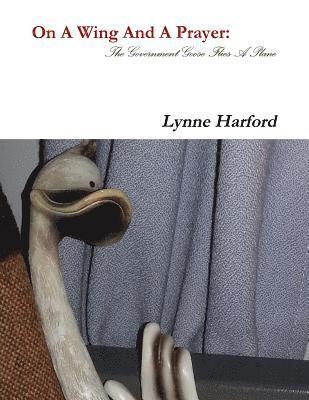 Lynne Harford - On A Wing And A Prayer: The Government Goose Flies A Plane, Häftad