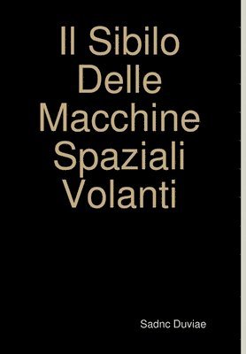 Il Sibilo Delle Macchine Spaziali Volanti 1