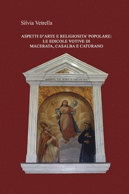bokomslag Aspetti d'arte e religiosit popolare: Le edicole votive di Macerata, Casalba e Caturano