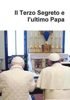 bokomslag Il Terzo Segreto e l'ultimo Papa