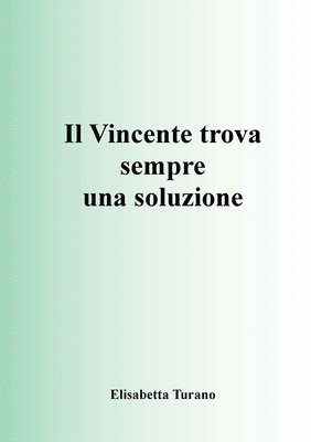 bokomslag Il Vincente Trova Sempre Una Soluzione