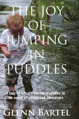 Glenn Bartel - joy of jumping in puddles, Häftad