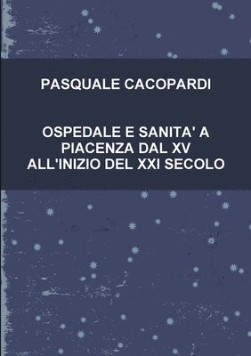 bokomslag Ospedale E Sanita' a Piacenza Dal XV All'inizio del XXI Secolo