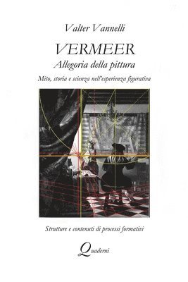 Valter Vannelli - VERMEER, ALLEGORIA DELLA PITTURA, Mito, storia e scienza nell'esperienza figurativa, Häftad