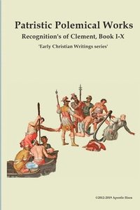 bokomslag Patristic Polemical Works, Recognition's of Clement, Book I-X