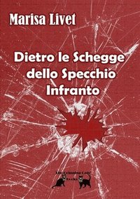 bokomslag Dietro Le Schegge  Dello Specchio Infranto