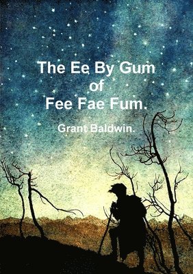 bokomslag The Ee By Gum of Fee Fae Fum.