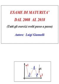 bokomslag ESAME DI MATURITA' DAL 2008 AL 2018 (Tutti gli esercizi svolti passo a passo