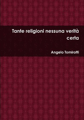 bokomslag Tante religioni nessuna verità certa