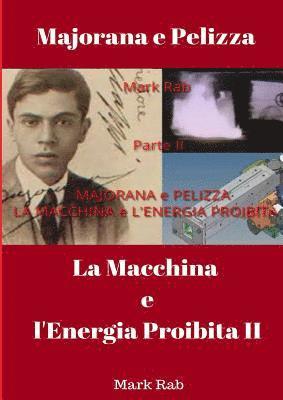 bokomslag MAJORANA e PELIZZA - LA MACCHINA e L'ENERGIA PROIBITA - Parte II