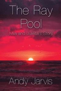bokomslag The Ray Pool: Mila and Julieta's Story