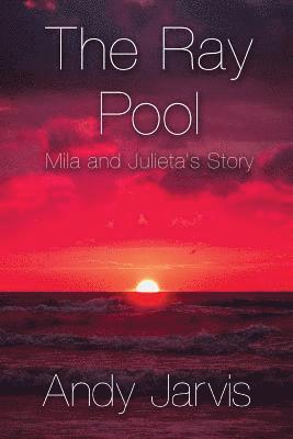 The Ray Pool: Mila and Julieta's Story 1