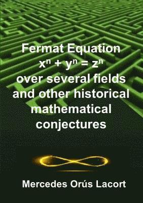 Fermat Equation over several fields and other historical mathematical conjectures 1