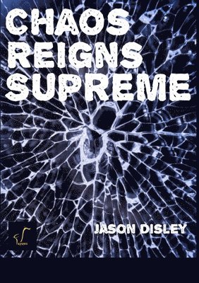 Jason Disley - Chaos Reigns Supreme, Häftad. Tillgänglighet: Tillfälligt slut