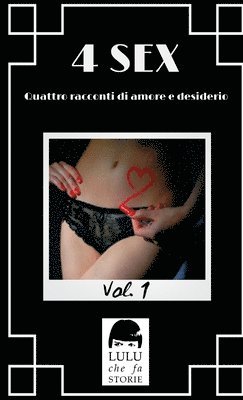 4 SEX Vol. 1 - Quattro racconti di amore e desiderio. 1