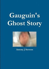 bokomslag Gauguin's Ghost Story