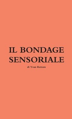 bokomslag IL BONDAGE SENSORIALE