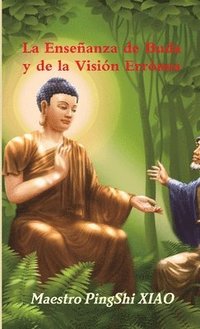 bokomslag La Enseanza de Buda y de la Visin Errnea