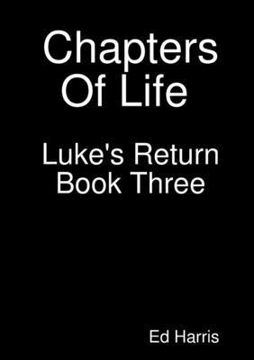 Chapters Of Life Luke's Return Book Three 1