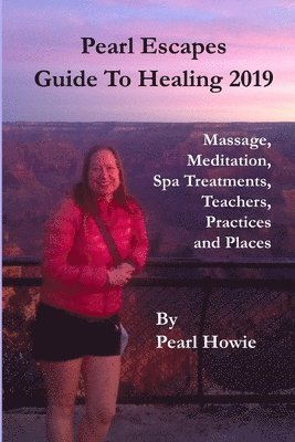 Pearl Escapes Guide to Healing 2019 - Massage, Meditation, Spa Treatments, Teachers, Practices and Places