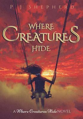 P J Shepherd, P. J. Shepherd - Where Creatures Hide, Inbunden