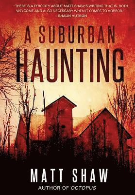 Matt Shaw - Suburban Haunting: An Extreme Psychological Horror, Inbunden