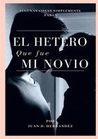 Juan Hernandez - HETERO que fue MI NOVIO, Häftad
