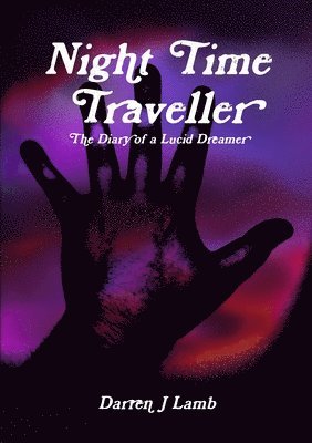 bokomslag Night Time Traveller The Diary of a Lucid Dreamer