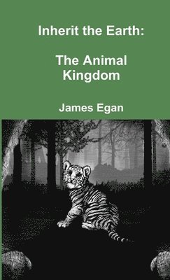 James Egan - Inherit the Earth: The Animal Kingdom, Häftad