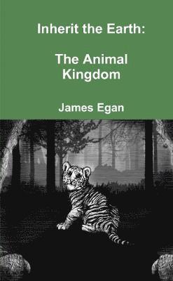 Inherit the Earth: The Animal Kingdom