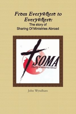John Wyndham - From Everywhere to Everywhere: The story of Sharing of Ministries Abroad, Häftad