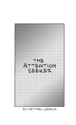 The Attention Seeker 1