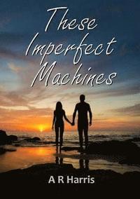 bokomslag These Imperfect Machines