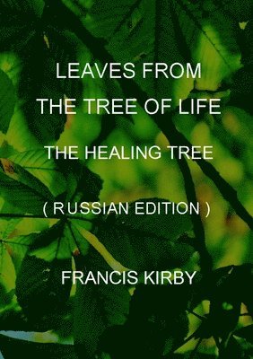 bokomslag Leaves from the Tree of Life - The Healing Tree (Russian Edition)