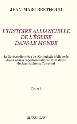 Tome 3. L'HISTOIRE ALLIANCIELLE DE L'ÉGLISE DANS LE MONDE