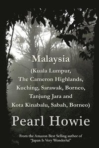 bokomslag Malaysia (Kuala Lumpur, The Cameron Highlands, Kuching, Sarawak, Borneo, Tanjung Jara and Kota Kinabalu, Sabah, Borneo)