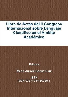 bokomslag Libro de Actas del II Congreso Internacional sobre Lenguaje Cientfico en el mbito Acadmico