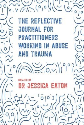 bokomslag The Reflective Journal for Practitioners Working in Abuse and Trauma