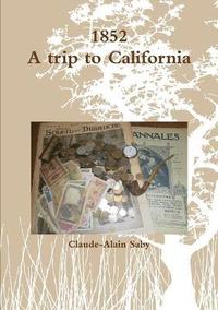 bokomslag 1852 A trip to California