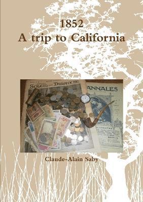 1852 A trip to California 1