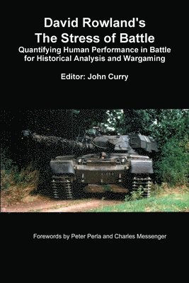 David Rowland's The Stress of Battle: Quantifying Human Performance in Battle for Historical Analysis and Wargaming 1