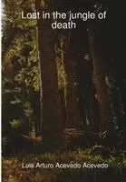 Luis Arturo Acevedo Acevedo - Lost in the jungle of death, Inbunden. Tillgänglighet: Lägg i varukorg