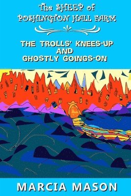 The Sheep of Poshington Hall Farm: The Trolls Knees-Up and Ghostly Goings-On 1