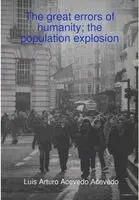 Luis Arturo Acevedo Acevedo - great errors of humanity; the population explosion, Inbunden. Tillgänglighet: Lägg i varukorg