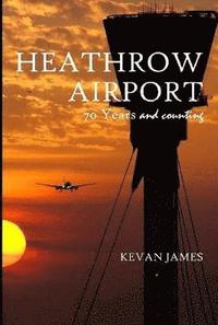 bokomslag Heathrow Airport 70 Years and Counting