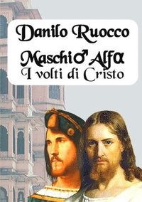 bokomslag Maschio Alfa. I volti di Cristo